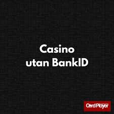 Casino Online Utan BankID – En Ny Värld av Spel