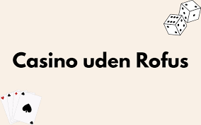 Bedste Casino Sider Uden RoFUS - Din Guide til Spiloplevelser
